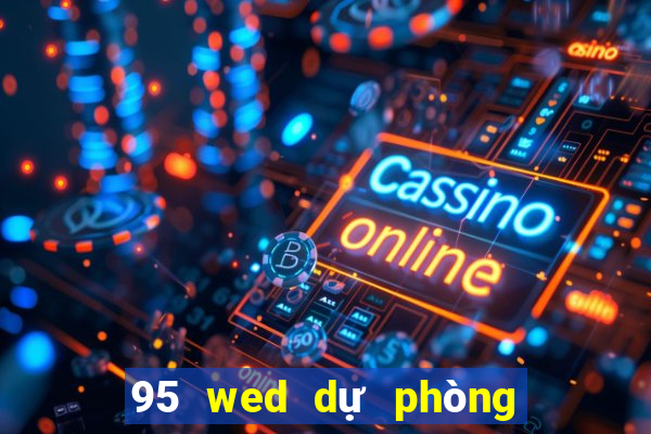 95 wed dự phòng tối cao