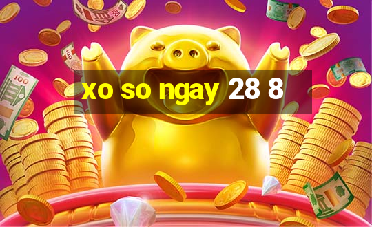 xo so ngay 28 8