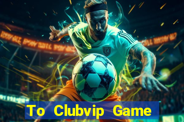 To Clubvip Game Bài Royal