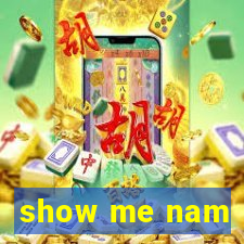 show me nam