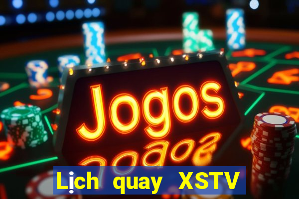 Lịch quay XSTV ngày 31