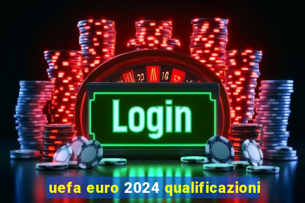 uefa euro 2024 qualificazioni