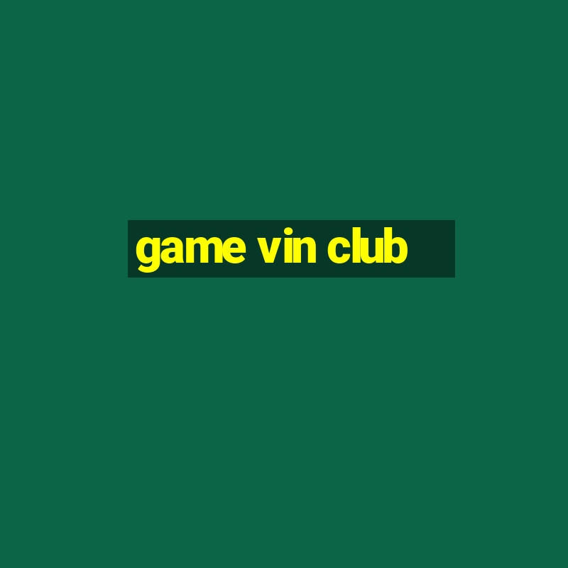 game vin club