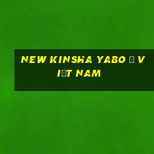 New Kinsha Yabo ở Việt nam