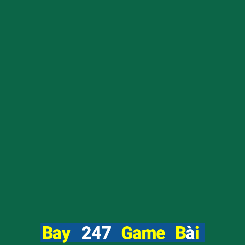 Bay 247 Game Bài Binh 9 Cây