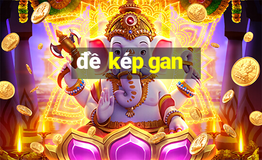 đề kép gan