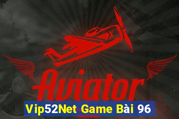 Vip52Net Game Bài 96