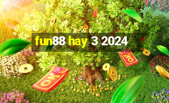 fun88 hay 3 2024