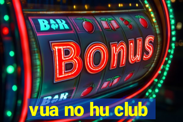 vua no hu club