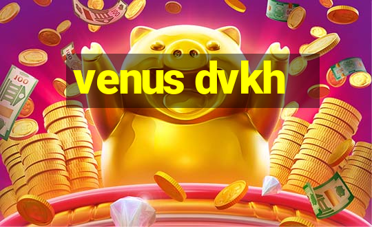 venus dvkh