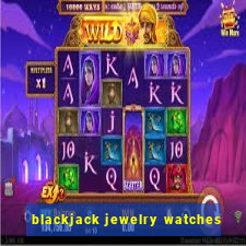 blackjack jewelry watches