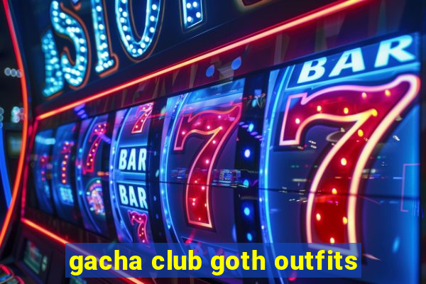 gacha club goth outfits