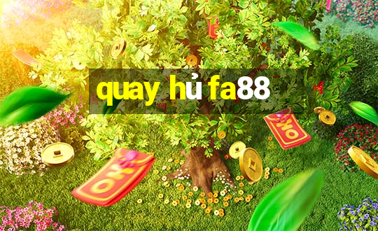 quay hủ fa88