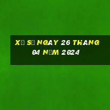 xổ số ngày 26 tháng 04 năm 2024