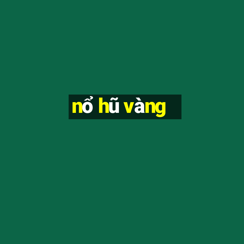 nổ hũ vàng