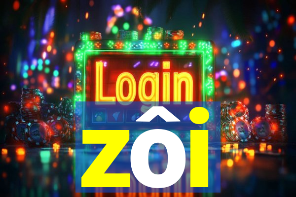 zôi