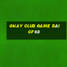 Ohay Club Game Bài Cf68