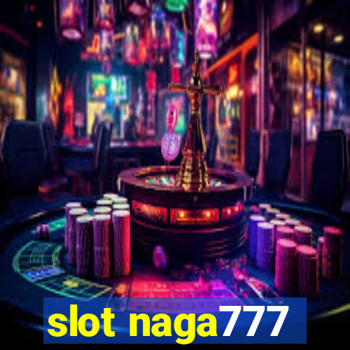 slot naga777