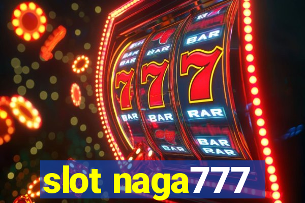 slot naga777