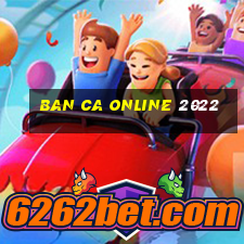 ban ca online 2022