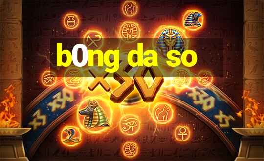 b0ng da so