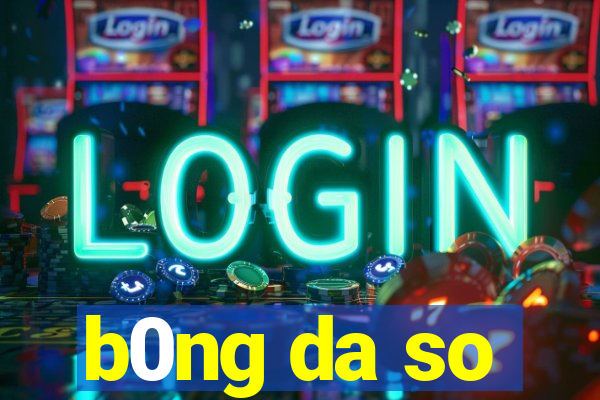 b0ng da so