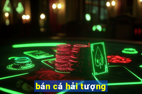 bán cá hải tượng