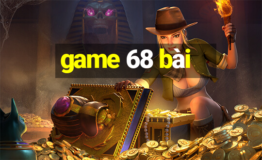 game 68 bài