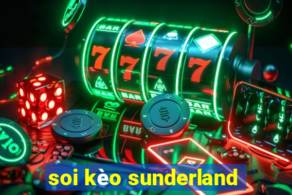 soi kèo sunderland