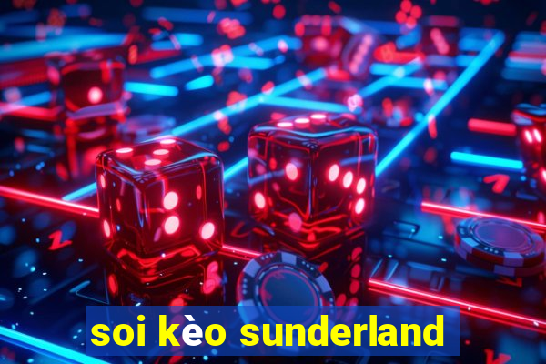 soi kèo sunderland