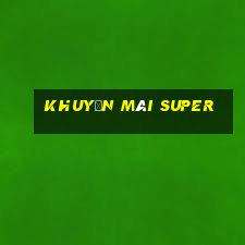 Khuyến Mãi Super