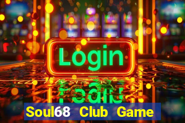 Soul68 Club Game Bài 6 Lá