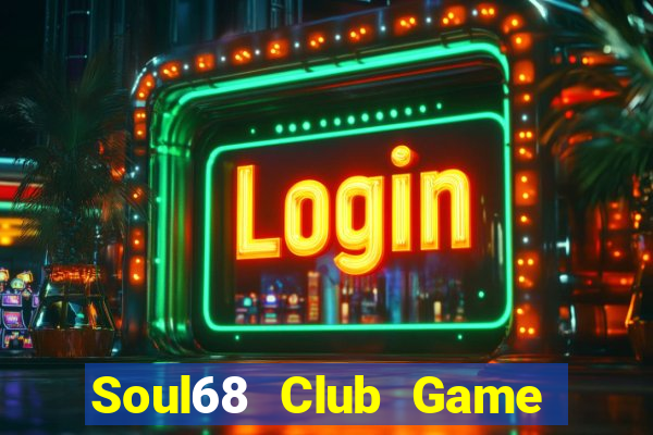 Soul68 Club Game Bài 6 Lá