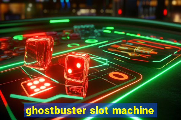 ghostbuster slot machine