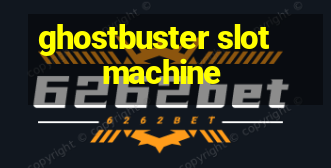 ghostbuster slot machine