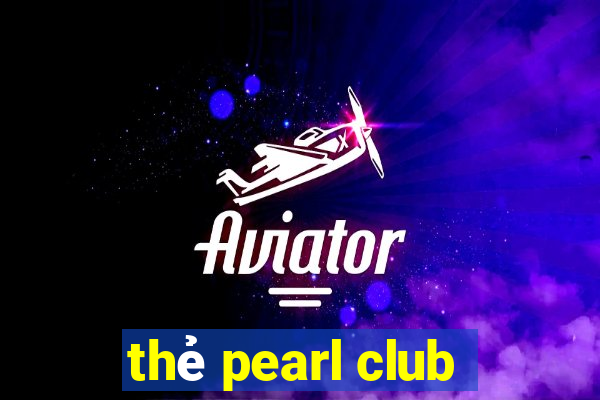 thẻ pearl club