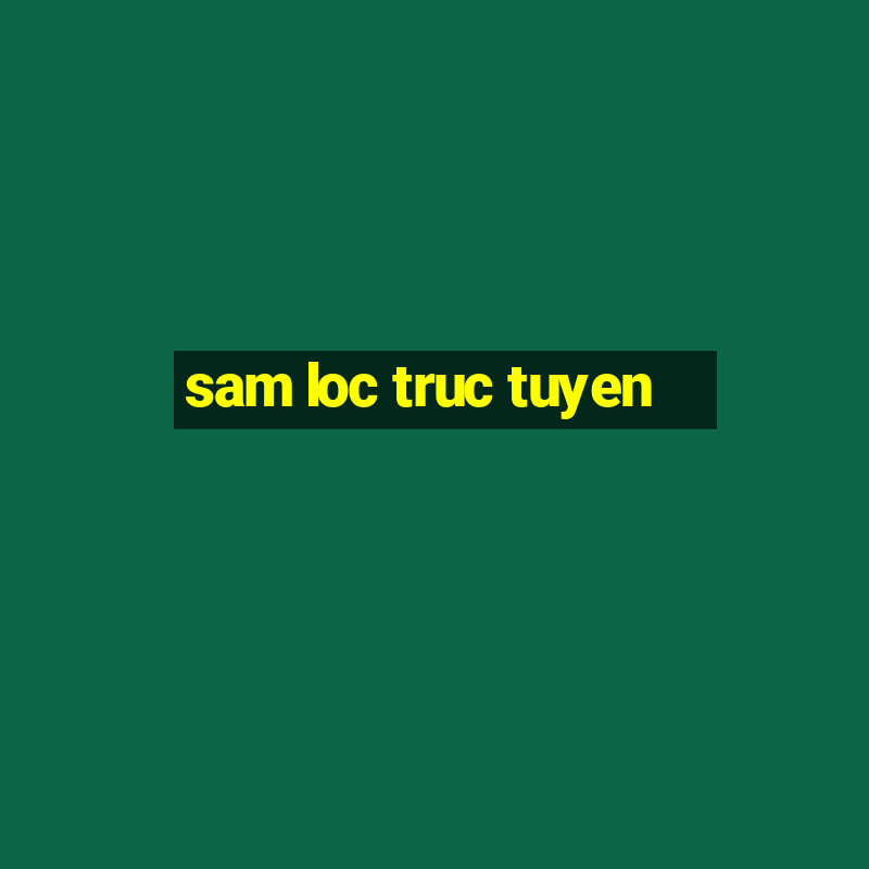 sam loc truc tuyen