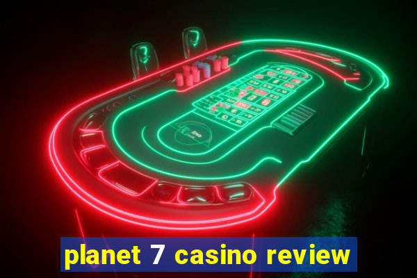 planet 7 casino review