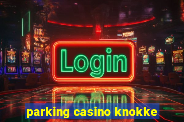 parking casino knokke