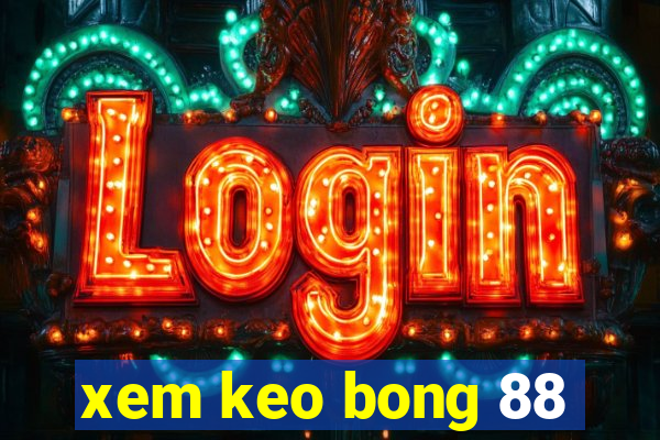 xem keo bong 88