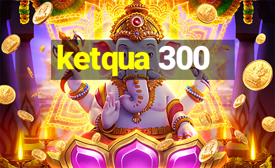 ketqua 300