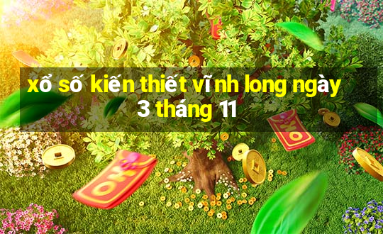 xổ số kiến thiết vĩnh long ngày 3 tháng 11