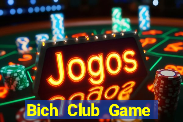 Bich Club Game Bài Vip Club Đổi Thưởng