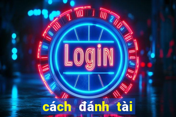 cách đánh tài xỉu luôn ăn