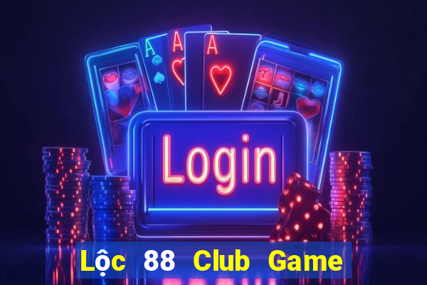 Lộc 88 Club Game Bài Slot