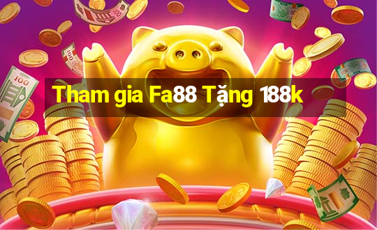 Tham gia Fa88 Tặng 188k