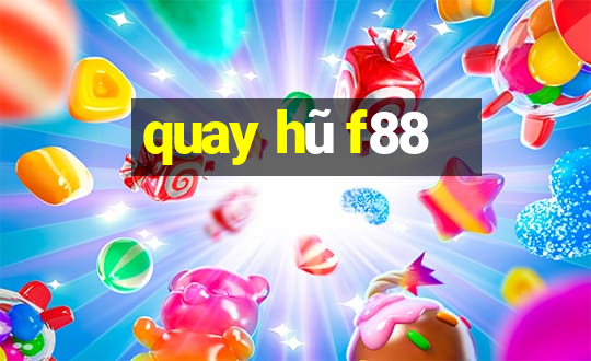 quay hũ f88