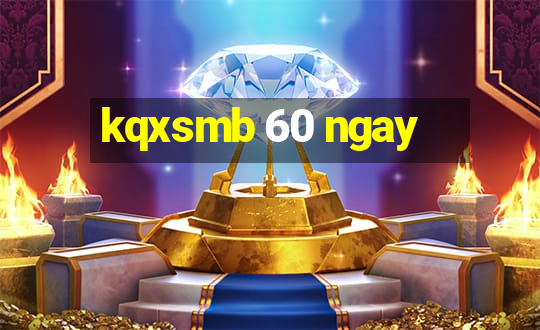 kqxsmb 60 ngay