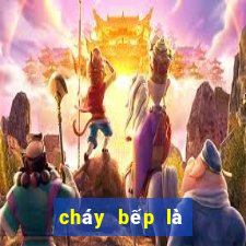 cháy bếp là điềm báo gì