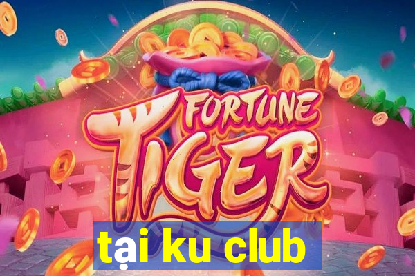 tại ku club